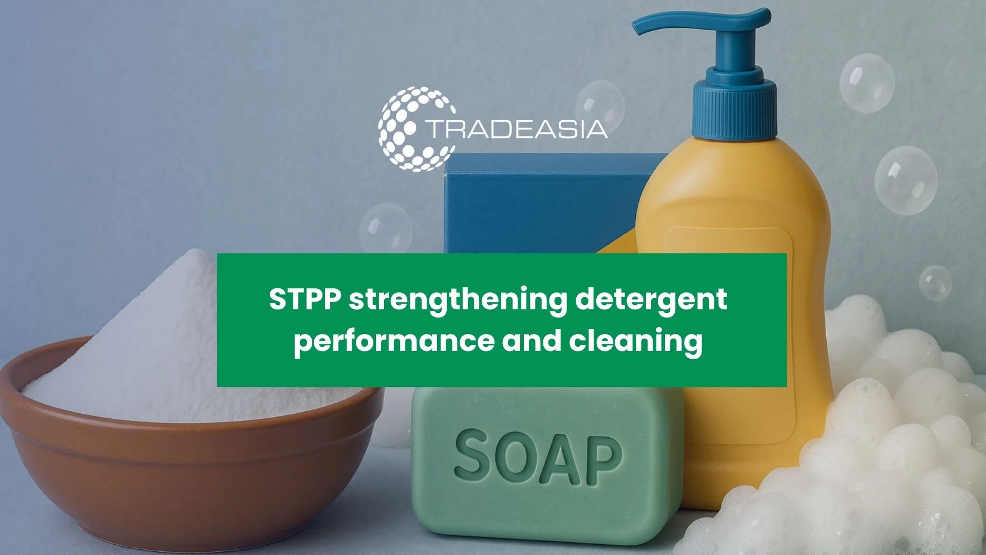 Sodium Tripolyphosphate (STPP): The Essential Builder in Modern Soap and Detergent Formulations