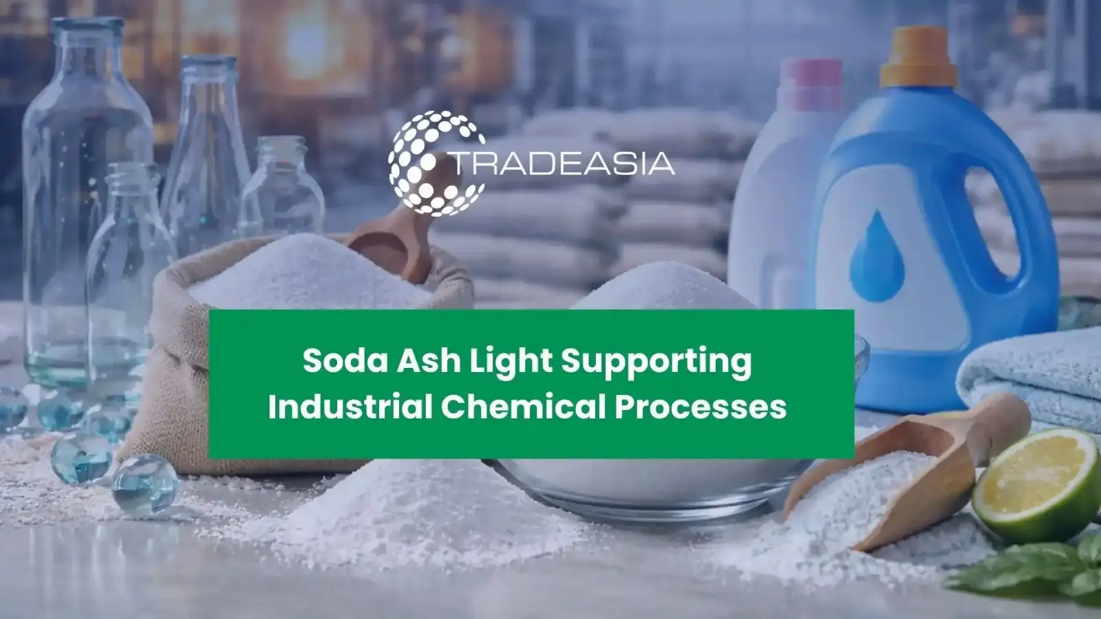 Soda Ash Light: Essential Chemical for Asia Industries