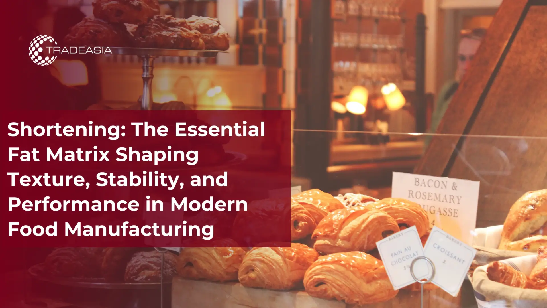 Shortening in Food Manufacturing: Texture, Stability & Performance