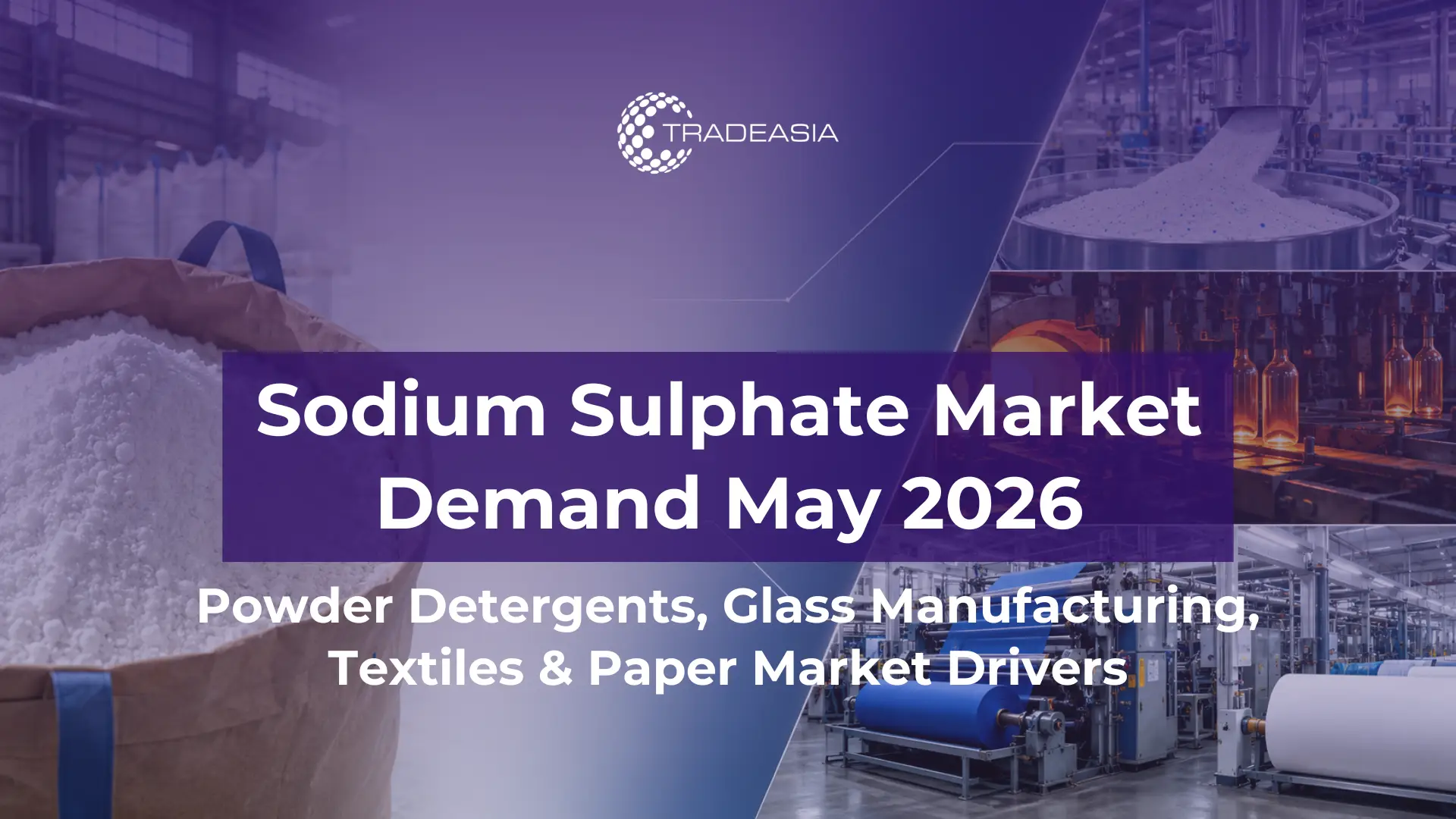 ¿Por qué la demanda de sulfato de sodio sigue dependiendo de los detergentes y el vidrio en mayo de 2026?