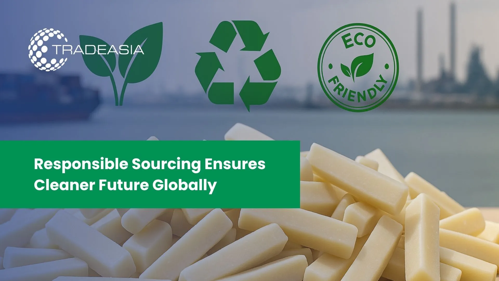 Sustainability and Sourcing of Soap Noodles in the Detergent Industry