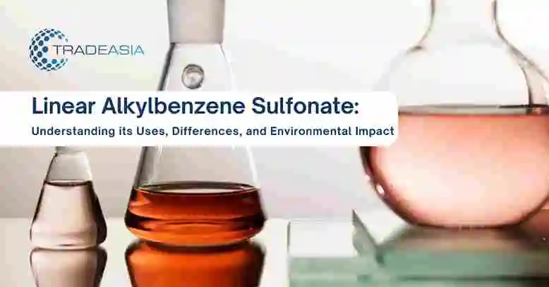 Linear Alkylbenzene Sulfonate: Understanding its Uses, Differences, and Environmental Impact