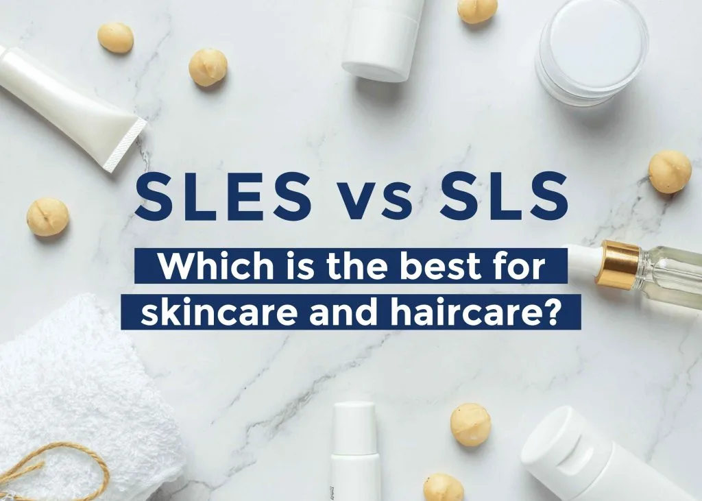 SLES vs SLS – Which is the Best for Skincare and Haircare Products?