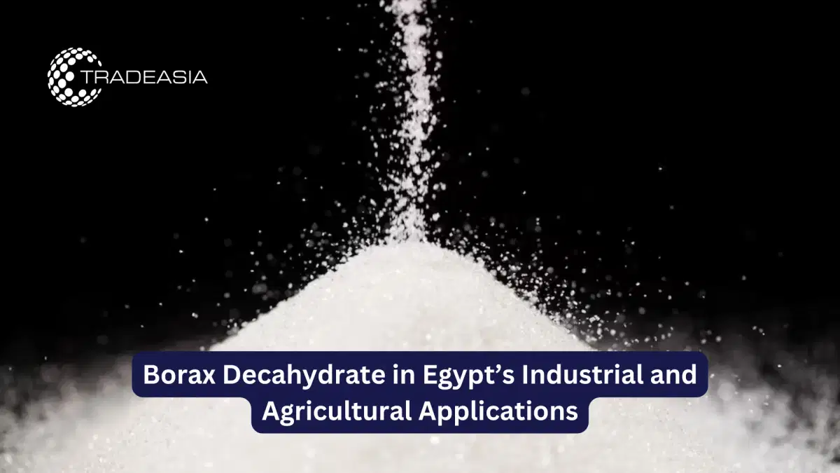 Borax Decahydrate in Egypt’s Industrial and Agricultural Applications