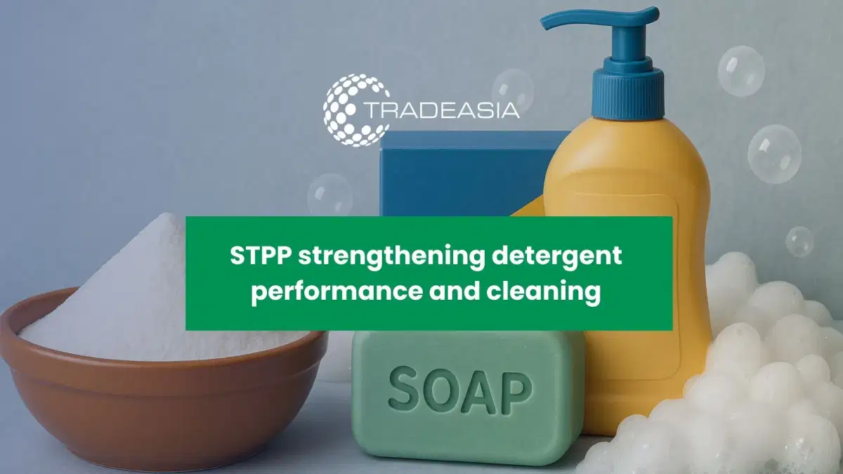 三聚磷酸钠 (STPP):现代肥皂和洗涤剂配方的必备助剂